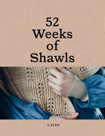 52 Weeks of Shawls / Laine publishing